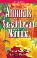 Annuals for Saskatchewan and Manitoba 1551053357 Book Cover