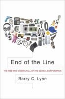 End of the Line: The Rise and Coming Fall of the Global Corporation 0385510241 Book Cover