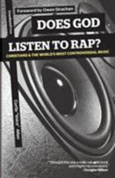 Does God Listen to Rap?: Christians and the World's Most Controversial Music 1936760762 Book Cover