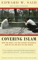 Covering Islam: How the Media and the Experts Determine How We See the Rest of the World 0679758909 Book Cover
