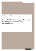 Strafrechtliche Einziehung von Taterträgen. Grundzüge eines reformierten Rechtsinstitutes 3346482790 Book Cover