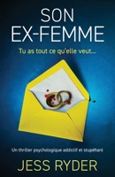 Son Ex-femme: Un thriller psychologique addictif et stupéfiant (French Edition) 1805509276 Book Cover