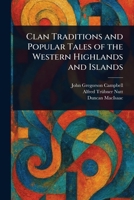 Clan Traditions and Popular Tales of the Western Highlands and Islands 1023516861 Book Cover