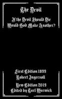 The Devil: If the Devil Should Die Would God Make Another? 1793436428 Book Cover