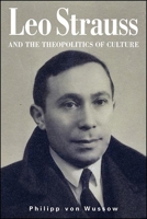 The Philosophy of Leo Strauss: Culture, Religion, and the Political 1438478399 Book Cover