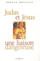 Judas et Jésus, une liaison dangereuse (French Edition) 2846120536 Book Cover