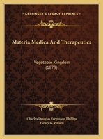 Materia Medica and Therapeutics-Vegetable Kingdom; 1164924397 Book Cover