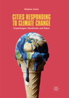 Cities Responding to Climate Change: Copenhagen, Stockholm and Tokyo 3319648098 Book Cover