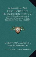 Memoiren Zur Geschichte Des Preussischen Staats V1: Unter Den Regierungen Friedrich Wilhelm II Und Friedrich Wilhelm III (1809) 1167688945 Book Cover