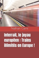 Interrail, le joyau européen: Trains illimités en Europe ! B0BW2ZKRH1 Book Cover