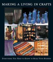 Making a Living in Crafts: Everything You Need to Know to Build Your Business 1579906508 Book Cover