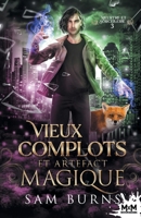 Vieux complots et artefact magique: Meurtre et Sorcellerie, T3 (French Edition) B0D2GYLX3M Book Cover