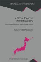 A Social Theory of International Law: International Relations as a Complex System 9401746729 Book Cover