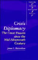 Crisis Diplomacy: The Great Powers since the Mid-Nineteenth Century (Cambridge Studies in International Relations) 0521459877 Book Cover