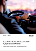 Blockchain-Technologie beim autonomen Fahren. Chancen und Risiken für die Automobilindustrie (German Edition) 3964872326 Book Cover