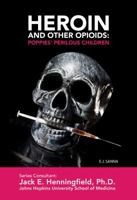 Heroin and Other Opioids: Poppies' Perilous Children 1422201562 Book Cover