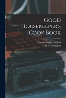Good Housekeeper's Cook Book B008743KP8 Book Cover