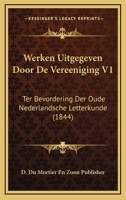 Werken Uitgegeven Door De Vereeniging V1: Ter Bevordering Der Oude Nederlandsche Letterkunde (1844) 116807360X Book Cover
