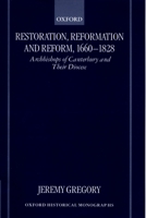 Restoration, Reformation, and Reform, 1660-1828: Archbishops of Canterbury and their Diocese 0198208308 Book Cover