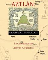 Aztlan Origin and Ethnology 0996214755 Book Cover