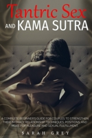 TANTRIC SEX AND KAMA SUTRA: THE ULTIMATE BEGINNER’S GUIDE FOR COUPLES TO BREAK THE ROUTINE. TRANSFORM YOUR SEXUAL LIFE AND IMPROVE YOUR INTIMATE RELATIONSHIP. B08M8Y5MJ8 Book Cover