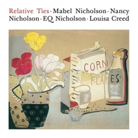 Relative Ties: Mabel Nicholson, Nancy Nicholson, EQ Nicholson and Louisa Creed 1917976003 Book Cover