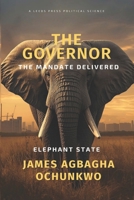 THE GOVERNOR: The Mandate Delivered Elephant State B0GGQ3FHFJ Book Cover