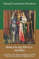 American Hero-myths. A Study in the Native Religions of the Western Continent 1508637962 Book Cover