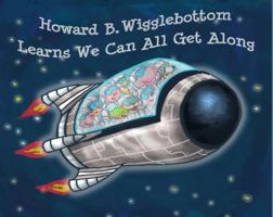 Howard B. Wigglebottom Learns We Can All Get Along 0991077709 Book Cover