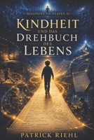 Blueprint to Heaven 01: Kindheit und Drehbuch des Lebens (German Edition) B0HC84LHXW Book Cover
