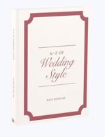 A to Z of Wedding Style (V&A Fashion Style Guides) 1851777822 Book Cover