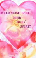 Balancing Self: Mind, Body and Spirit 1425934102 Book Cover