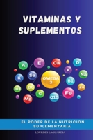 Vitaminas y Suplementos: El Poder de la Nutrición Suplementaria (Spanish Edition) B0GJ4XQV2V Book Cover