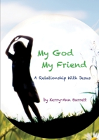 My God, My Friend- A Relationship With Jesus 1300575298 Book Cover