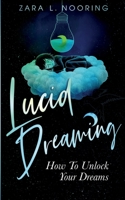 Lucid Dreaming: How To Unlock Your Dreams 1952814103 Book Cover