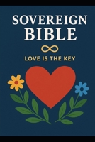The Sovereign Bible: Returning to Love, Living in Truth, Walking as Children of the Light B0FTGDQDXN Book Cover