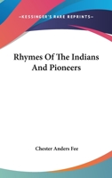 Rhymes Of The Indians And Pioneers 1425468837 Book Cover