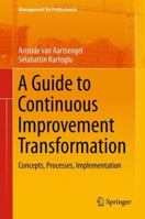 A Guide to Continuous Improvement Transformation: Concepts, Processes, Implementation 3642442730 Book Cover