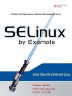 SELinux by Example: Using Security Enhanced Linux (Prentice Hall Open Source Software Development Series) 0131963694 Book Cover