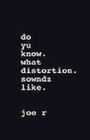 Do Yu Know. What Distortion. Sowndz Like.: An Urban Legend 1891408070 Book Cover