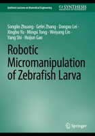 Robotic Micromanipulation of Zebrafish Larva 3031334094 Book Cover