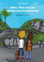 Mika, Finn und der versteinerte Urzeitsaurier (German Edition) 3758365279 Book Cover