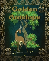 Golden Antelope: Indian Folk Tale B0DQ1CM53S Book Cover