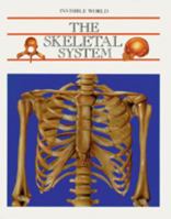 The Skeletal System (Invisible World) 0791031519 Book Cover