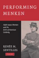 Performing Menken: Adah Isaacs Menken and the Birth of American Celebrity 0521527600 Book Cover