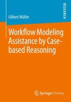 Workflow Modeling Assistance by Case-based Reasoning 3658235586 Book Cover