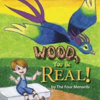 Wood, You Be Real! 0989173402 Book Cover