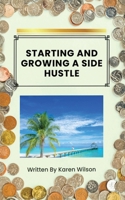 Starting And Growing A Side Hustle 1807230112 Book Cover
