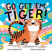 Go Get 'Em, Tiger! (A Hello!Lucky Book) 1419739646 Book Cover