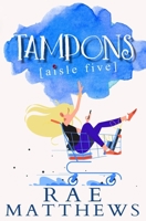 Tampons Aisle Five 1086579550 Book Cover